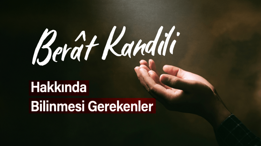 Berât Kandili Hakkında Bilinmesi Gerekenler