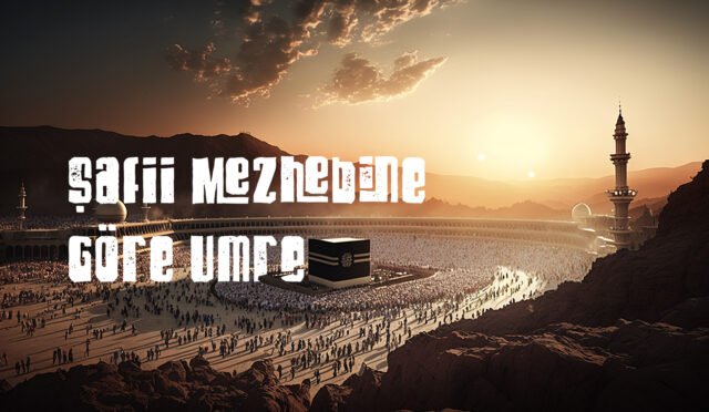 Şâfiî Mezhebine Göre Umre